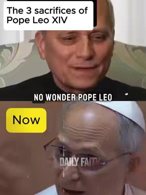 The image is a split-screen showing two portraits of what appears to be the same man, presumably a religious figure, with text overlays. The upper half features a person facing forward, with a warm skin tone, dark hair, and a slight smile. Behind the person, the background is out of focus. Above this image, a white rectangle contains the text "The 3 sacrifices of Pope Leo XIV." The lower half shows an older version of the same man wearing glasses and a white hat, with a more wrinkled face and a stern expression. The background of the lower image appears to be blurred, and the words "DAILY FAITH" are visible. Overlaid on the lower half are two more text elements; the words "NO WONDER POPE LEO" and the word "Now" in a yellow box.