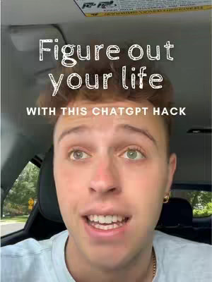 The cover image displays a young man in what appears to be a car, with text overlays. The text overlaid at the top says:
'Figure out your life' and then beneath it, in smaller text: 'WITH THIS CHATGPT HACK'. The man is centered. He has light skin, short, brown hair, and is looking directly at the camera with an open mouth as if he is speaking. He is wearing a light-colored shirt and has a gold earring. The background is blurry, but it appears to be a car setting with a portion of the windshield visible.