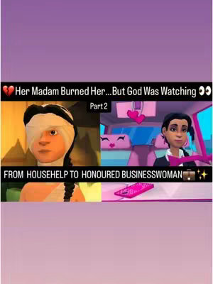 The cover image is divided into two sections with a soft purple background in the frame. The left side features a 3D-animated woman wearing a black and white headscarf on a scarred face. The right side showcases another 3D animated woman in a pink car interior wearing pink hoops. Above the animated women are the text graphics, the title is "Her Madam Burned Her... But God Was Watching Part 2." The bottom text is "FROM HOUSEHELP TO HONOURED BUSINESSWOMAN."
