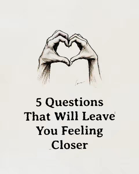 The image shows two hands forming a heart shape against a white background. Below it, text in a bold, black font reads, "5 Questions That Will Leave You Feeling Closer." The overall composition is simple, with a focus on the hands and text to emphasize the message. The image is likely intended to convey intimacy and connection.