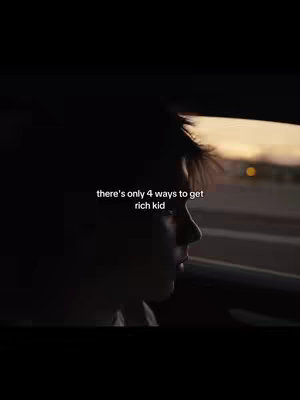 The cover image captures a man in profile inside a car, framed against the dark backdrop of a sunset. The car's interior is dimly lit, and the man’s face is partially obscured by shadows, focusing the viewer's attention on his profile. The caption “there’s only 4 ways to get rich kid” is overlayed on the image.