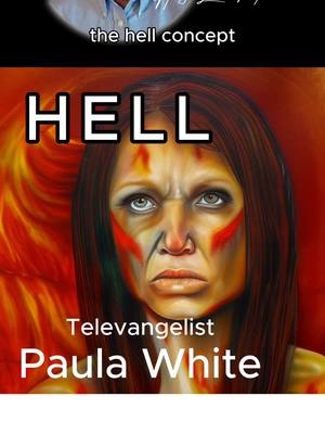 The image is a portrait of Paula White with an angry expression. The background shows fiery colors. The text "HELL" is prominently displayed above her head in large, bold white letters. Below, the text "Televangelist" and "Paula White" are displayed in white.
