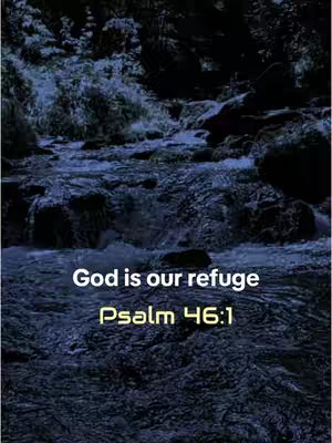 A dark image of a flowing river with rocks. White text overlayed near the bottom reads "God is our refuge" and below that "Psalm 46:1".