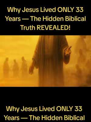 The image is composed of a black background with overlaid text and a central, blurred image. The text at the top and bottom reads, "Why Jesus Lived ONLY 33 Years - The Hidden Biblical Truth REVEALED!" The central image depicts what appears to be a person in a long robe, possibly Jesus based on context, standing with their right arm extended, with blurred figures visible in the background. The color palette is primarily warm, with yellow and orange hues creating a sense of light and mystery.