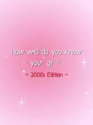 The cover image has a pink gradient background with white text overlayed. The text reads 'how well do you know your gf? ~ 2000s Edition ~' in a playful font. Small white sparkles or stars are scattered across the background.
