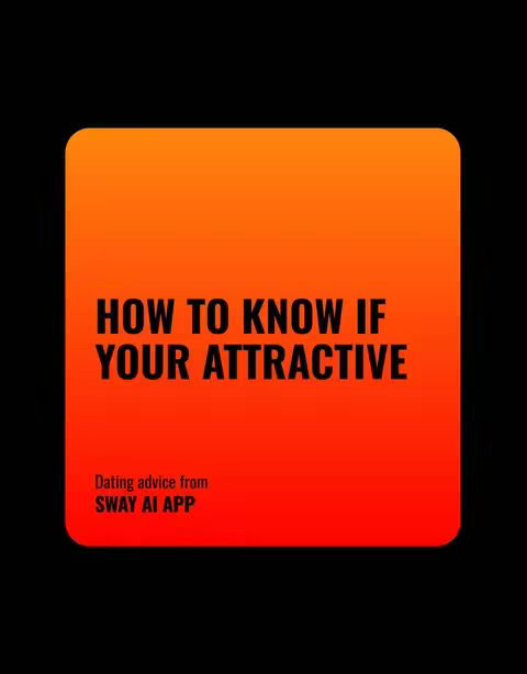 The cover image features a black background with a large, square-shaped element in the center. This element has rounded corners with a gradient background, shifting from a bright orange at the top to a deep red at the bottom. Centered within this element is the white text 'HOW TO KNOW IF YOUR ATTRACTIVE' in a bold, sans-serif font. Below the text, smaller white text states 'Dating advice from' followed by the SWAY AI APP brand name.