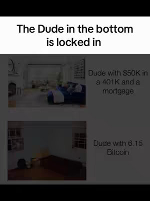 The image is a vertical composition featuring two side-by-side comparisons within a grey background. The top section shows a modern living room with a person on a sofa. The bottom shows a room without furniture. Text overlays provide context such as "The Dude in the bottom is locked in". The text on the right side in the image reads, "Dude with $50K in a 401K and a mortgage" and "Dude with 6.15 Bitcoin".