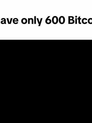 The image has a white background in the upper portion and a black background on the lower portion. Centered at the top is the text: "I have only 600 Bitcoin". There is no creator displayed.