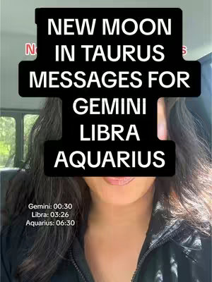 The cover image features a woman from the chest up with dark hair. A large black rectangle covers her face, with white text overlayed on it listing "NEW MOON IN TAURUS MESSAGES FOR GEMINI LIBRA AQUARIUS." The text is in a sans-serif font. Below the rectangle, in smaller white text, are the time codes for Gemini, Libra, and Aquarius. The background is neutral, possibly inside the vehicle.
