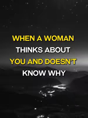 The image is a vertical rectangle with a dark, possibly nighttime, background. The top portion is filled with small, bright, twinkling lights, suggesting stars in the sky. Below, there's a blurred, dark landscape, possibly mountains or a forest. The main focus is on a text overlay, with the words 'WHEN A WOMAN' in bold, yellow text, stacked over 'THINKS ABOUT', also in yellow. 'YOU AND DOESN'T' is in a slightly smaller font, and 'KNOW WHY' follows, both also in yellow. The text is centered and the overall effect is one of mystery and contemplation, set against a backdrop that enhances the emotional tone of the message.