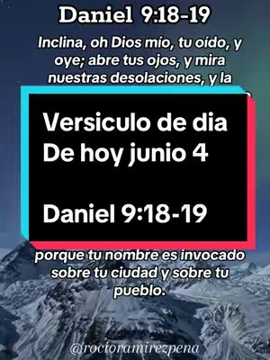 A graphic with a layered design. The backdrop features elements of a snowy mountain scene, with a gradient blending from pink to purplish-blue, and dark blue. A rectangle with a teal border houses the central text in white. The text includes the title "Versiculo de dia" in a bold font, followed by "De hoy junio 4", and again, the text "Daniel 9:18-19". Above this, there is context. Below this, another Bible verse is presented in white lettering. The image also features the Instagram handle @rocioramirezpena.