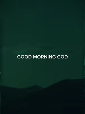 The image has a dark teal-green background with a blurry, darker landscape at the bottom. White text overlay says 'GOOD MORNING GOD.'