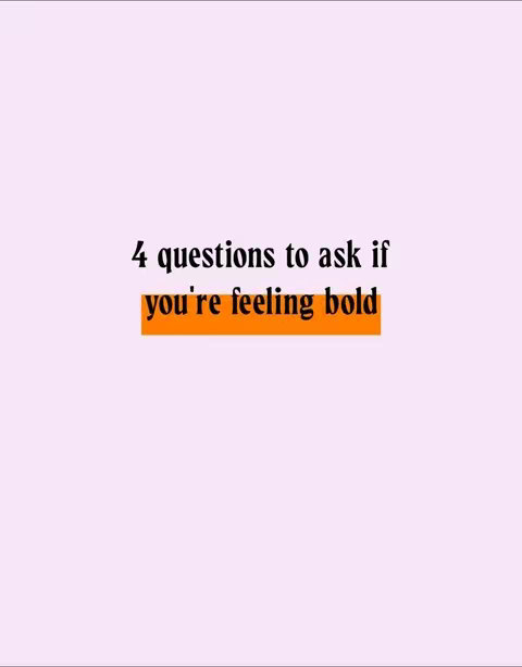 The image features a clean, minimalist design. A light pink background provides a soft backdrop. Centered on the image, the text '4 questions to ask if you're feeling bold' is displayed in black font, with the phrase 'you're feeling bold' highlighted by a bright orange rectangle.