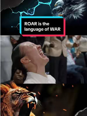 A split-screen image with three main sections.  The top section features a dramatic image of an eagle with lightning above, followed by text declaring "ROAR is the language of WAR". In the second section, a woman is shown emotionally looking upward with an open mouth. The bottom section displays a roaring lion, a symbol of strength.