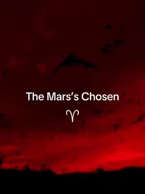 The image depicts a gradient sky changing from dark red at the top to black at the bottom. White text, 'The Mars's Chosen,' is centered, and beneath it is the Aries zodiac symbol.