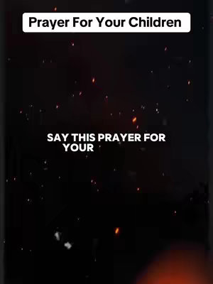 The image shows a dark, fiery background with text overlaid. At the top, it says "Prayer For Your Children" in a white, bold font. Below, the text reads "Say this prayer for your" also in white. Small, bright orange particles are scattered across the background, resembling sparks or embers.