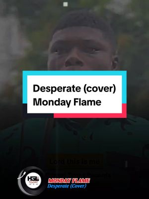 The cover image features a young man centered in the frame, likely the creator, set against a blurred outdoor backdrop. A rectangular overlay, divided into cyan and red portions, contains white text announcing "Desperate (cover)" and "Monday Flame." Further down, a circular logo appears beneath the text with the words "HGL" and "MONDAY FLAME Desperate (Cover)," implying music-related content.
