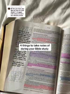 An open Bible on a white surface, likely a bed. The book is open to a page with text that appears to be highlighted and annotated. A banner overlaid on the image reads, "4 things to take notes of during your Bible study". In the top left corner, there's a white box with the text, "Hi! Do you have any tips on how to bible study? I struggle with where to start and what to write!"