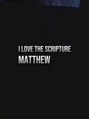 A black background with text overlays. The top section has a slight blue vignette. The text, in white and silver, reads: "I LOVE THE SCRIPTURE" on top, with "MATTHEW" below it.
