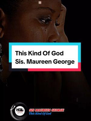 The cover image features a close-up of a woman's face, angled slightly. She has dark skin and is visibly emotional, with a tear rolling down her cheek. Overlayed on the image is a teal-colored rectangular box containing the text 'This Kind Of God' over 'Sis. Maureen George'. The background is a dark gradient, and a logo containing the text is placed at the bottom.