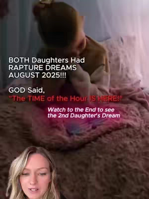 The image features a composite of elements. In the upper portion, a blurred visual shows a child, possibly in bed, covered by a blanket. Text overlays, including "BOTH Daughters Had RAPTURE DREAMS AUGUST 2025!!!" and additional lines, are present on the image, using a strong font with a purple-red gradient for emphasis. The lower section has the creator, a woman, with blonde hair. She is talking, positioned at the bottom, providing additional context.