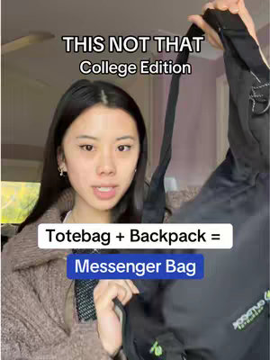 A young woman with dark hair and fair skin is holding a black tote bag, wearing a light brown sweater. The background is the interior of a home. The text "THIS NOT THAT College Edition" is written at the top, and "Totebag + Backpack = Messenger Bag" is displayed below her face.