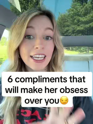 A woman with long blonde hair is shown in a car, looking at the camera and speaking with the overlaid text below, and smiling into a camera. The overlay states; "6 compliments that will make her obsess over you". The background is a slightly blurred outdoor view.