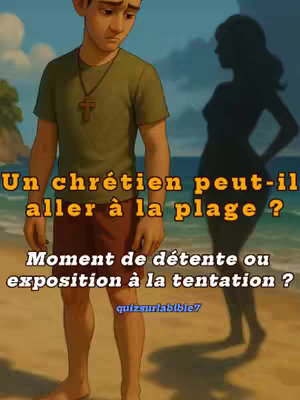 A digitally-rendered image shows a young man standing on a beach, looking downward with a worried expression. In the background, a silhouetted woman walks along the shoreline. Text overlays feature the question 'Un chrétien peut-il aller à la plage?' (Can a Christian go to the beach?) and 'Moment de détente ou exposition à la tentation?' (Moment of relaxation or exposure to temptation?), with the website quizsurlabible7 at the bottom.