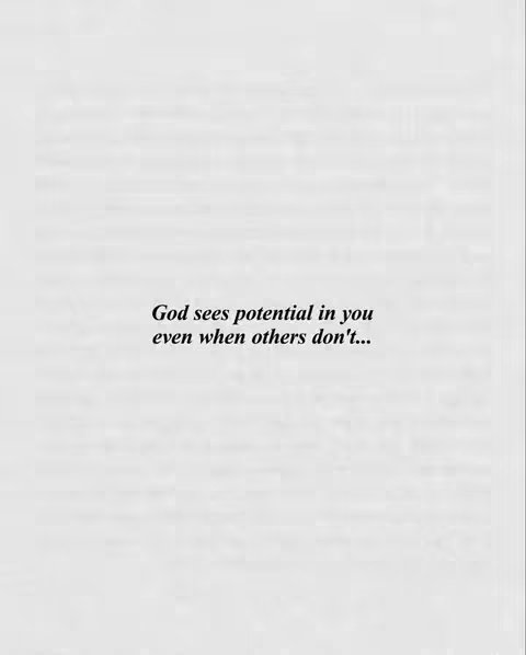 A minimalist image with a light gray background and a white border. Centered on the frame is text in a simple, slightly italicized, black font. The text reads: "God sees potential in you even when others don't..."