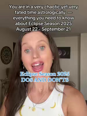 The cover image features a woman with long brown hair and large, expressive blue eyes. She is looking directly at the camera with a wide, open-mouthed expression, likely speaking. Above her head is overlaid text providing information about eclipse season, while lower text labels this as 'DOS AND DON'TS'. The lighting is neutral, and the background is a simple indoor setting. The overall composition is a close-up, focusing on her face and the informational overlays.