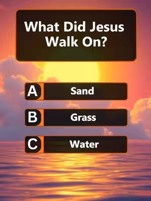 A vertical image features a quiz question overlaid on a sunset scene reflecting on water. A dark rectangular box at the top displays the question: 'What Did Jesus Walk On?'. Below, there are three rectangular buttons. 'A Sand', 'B Grass', and 'C Water'. The background shows a sunset with orange and yellow hues above a calm water surface.