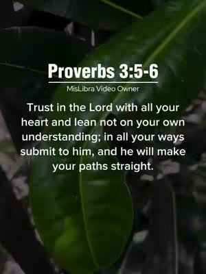 A vertical image featuring lush green leaves form the backdrop, with overlaid text displayed against a dark background in the top center. The text quotes from Proverbs 3:5-6, using a clear, white font. The overall composition is nature-focused, with the leaves providing a verdant, organic frame for the spiritual message.
