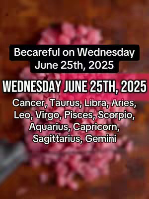 The cover image features a blurry background of what appears to be pink flowers or petals. Overlayed on the background are several text elements: a black rectangle with white text that reads 'Becareful on Wednesday June 25th, 2025', and a white text block against a pink background with the text 'WEDNESDAY JUNE 25TH, 2025' and a list of zodiac signs.
