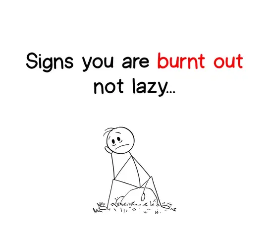A simple cartoon-style image on a white background. The image has black text at the top, reading 'Signs you are burnt out not lazy...' in a sans-serif font. The word 'burnt' is in red. A stick figure of a person is drawn in the bottom center, slumped over. The figure is in a seated position with an arm on their head. There is grass represented at the bottom on a very basic drawing.