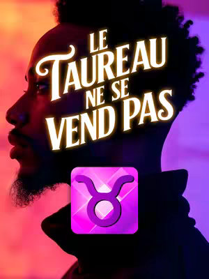 The cover image features a profile view of a Black man set against a gradient background of purple and red. In the foreground, overlaid text in a fancy font reads, "Le Taureau Ne Se Vend Pas." Below this is a graphic representing the Taurus zodiac sign. The overall composition is bold and eye-catching, suggesting a focus on astrology.