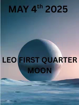 The cover image shows a celestial-themed illustration. The background transitions from a dark blue at the top to a lighter, pinkish hue at the horizon. A large, blue planet or sphere dominates the center of the image, positioned above what appears to be ocean waves. The words "MAY 4th 2025" are at the top, and "LEO FIRST QUARTER MOON" are beneath the planet. The overall composition is symmetrical and centered, with a clear focus on the astronomical theme.