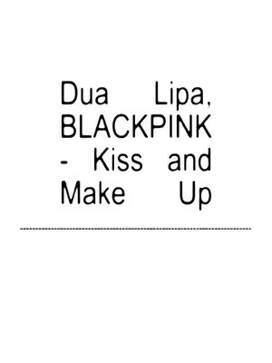 A white background with black text overlayed. The text lists the artists 'Dua Lipa, BLACKPINK' followed by '- Kiss and Make Up'. A dotted line sits below the text.
