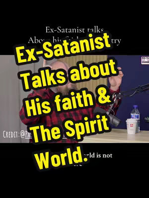 A video cover with a vertical layout. Overlaid on the image is text in a yellow and black gradient. The text reads 'Ex-Satanist Talks about His faith & The Spirit World'. Below this text is a picture of the person speaking, looking like an interview or podcast setting. The person is wearing a red plaid shirt and has a beard.