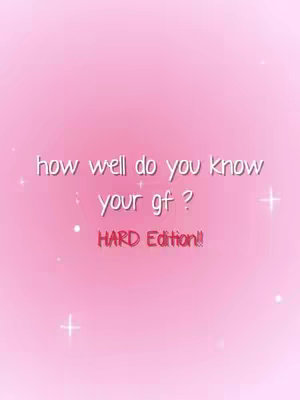 The cover image is a soft pink background with sparkles and overlaid text. The text says "how well do you know your gf?" in a white, slightly whimsical font. Below it, in a smaller, red font, it says "HARD Edition!!". The overall composition suggests a quiz or challenge related to a girlfriend.