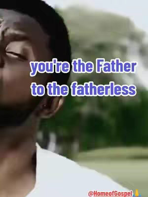 A close-up shot of a Black man with his eyes closed, facing slightly right. Overlayed text in a gradient blue-purple is 'you're the Father to the fatherless.' The background is blurred green, suggesting an outdoor setting.