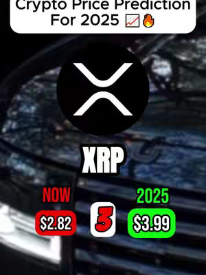 The image is a vertical graphic with a blurred background that appears to be a car's front grill. In the center is a large, black circle containing the XRP cryptocurrency logo (a stylized 'X'). Below this is the text 'XRP' in bold white letters. Underneath, there are two colored boxes: the left one is red and says 'NOW' with the price '$2.82'. The right box is green and says '2025' with the price '$3.99'. In the middle, between the prices, are the number '3' and a small upward-pointing arrow.