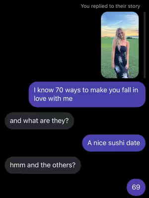 A screenshot of a text message exchange with a black background. The main content is a conversation bubble sequence including text like 'I know 70 ways to make you fall in love with me', 'and what are they?', and 'A nice sushi date'. In the top right, there's an inset image of a woman in a dress. At the bottom right, there is a number '69' in a small white circle.