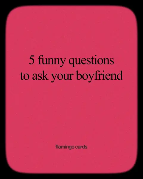 The image displays a rounded rectangle with a fuchsia background and a black border. Centered within it is white text that reads "5 funny questions to ask your boyfriend". Below this, also in white, are the words "flamingo cards". The background is a solid color, with the text being the only other element. The text is clean and straightforward.