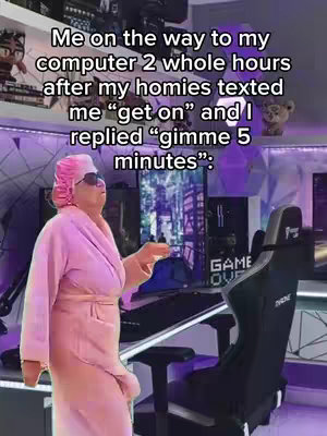 A woman in a pink robe, hair curler, and sunglasses is walking towards a gaming setup. Text overlays describe the scene with a relatable gaming scenario.