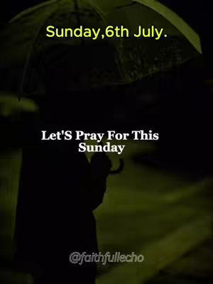 A dark, moody image featuring the silhouette of a person holding an umbrella, likely in the rain. Text overlays read 'Sunday, 6th July' and 'Let's Pray For This Sunday'. Water droplets are suggested and give the image a somber mood.