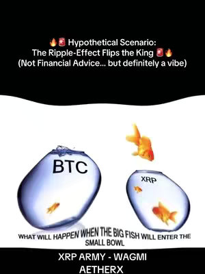 A graphic showing two fishbowls, one labeled 'BTC' and the other 'XRP', with goldfish swimming in each. The XRP bowl is smaller. Above, a goldfish is leaping between the two bowls. The top area is mostly black with white text indicating the scenario and is titled 'Hypothetical Scenario: The Ripple-Effect Flips the King'. The bottom of the image contains the text 'WHAT WILL HAPPEN WHEN THE BIG FISH WILL ENTER THE SMALL BOWL' and, beneath it, 'XRP ARMY - WAGMI AETHERX.'