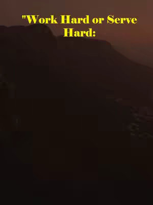 The image is a vertical composition dominated by dark, muted colors. The background features silhouettes of mountain ranges against a soft, orange-tinged sky, suggesting either sunrise or sunset. Overlaid is a text overlay in a bold yellow font. The text reads "Work Hard or Serve Hard:" and it starts from the top and centers in the image. The overall composition conveys themes of ambition and work ethic against a backdrop of natural beauty.