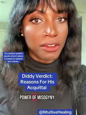 The cover image showcases a person of color in a close-up shot with the face taking up most of the frame. She has dark hair with bangs and looks to the viewer with concern, her lips slightly parted. Text overlays appear in the image, one in a blue rectangle that reads, "Diddy Verdict: Reasons For His Acquittal" and another in a smaller blue rectangle that says, "Our justice system needs reform when it comes to violent sex crimes." The bottom of the image has more text, "Power of Misogyny", and her social media handle is present (@NtuitiveHealing). The general tone is serious and analytical.