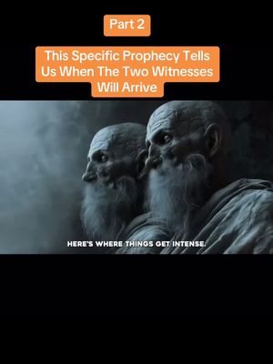 The cover image features a close-up of two bearded men rendered in a digital art style, possibly depicting prophets or figures from scripture. The individuals are positioned side-by-side, with a blurred background that suggests a cloudy or ethereal setting. Text overlays are placed at the top and bottom, with "Part 2" at the top in a bright orange box and the phrase "This Specific Prophecy Tells Us When The Two Witnesses Will Arrive" below it, also in an orange box. At the bottom, the text "HERE'S WHERE THINGS GET INTENSE." adds to the dramatic tone. The image's composition, colors, and style suggest a discussion of religious themes.