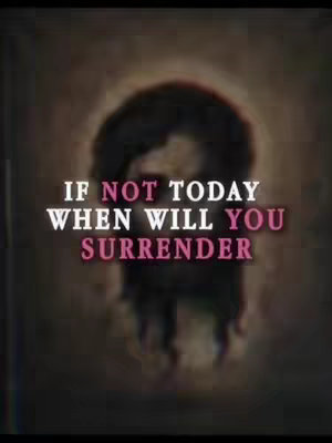 The image features a blurred grayscale silhouette of a potential Jesus-like figure in the background. Overlaid on top, in bold white and pink text, is the phrase "IF NOT TODAY WHEN WILL YOU SURRENDER". The text is centered and in a clear sans-serif font. The overall composition and color palette is designed to evoke feelings of reflection and religious theme.